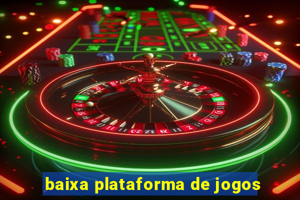 baixa plataforma de jogos